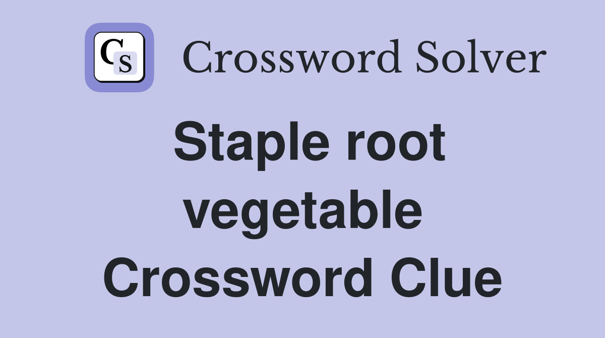 Staple root vegetable Crossword Clue Answers Crossword Solver